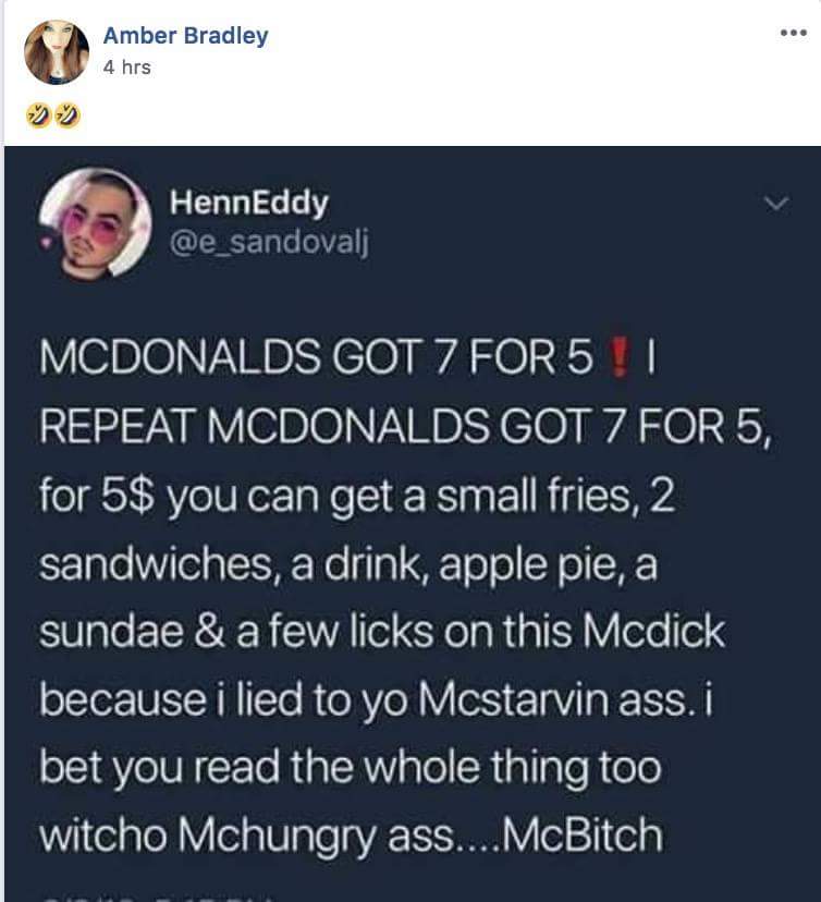 think pink - Amber Bradley 4 hrs HennEddy Mcdonalds Got 7 For 5! || Repeat Mcdonalds Got 7 For 5, for 5$ you can get a small fries, 2 sandwiches, a drink, apple pie, a sundae & a few licks on this Mcdick because i lied to yo Mcstarvin ass. i bet you read 