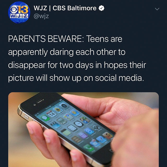ols Wjz | Cbs Baltimore Wjz Parents Beware Teens are apparently daring each other to disappear for two days in hopes their picture will show up on social media. 91 Poh @ I Ce