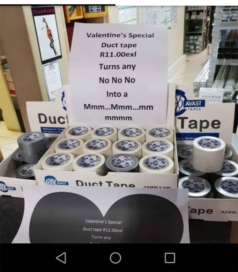duct tape valentine meme - Valentine's Special Duct tape R11.00ex! Turns any No No No Into a Mmm...mmm...mm mmmm Avast Tapes Duci Tape Das Duct Tang Valentine's Special Duct tape R11.00exi Turns any