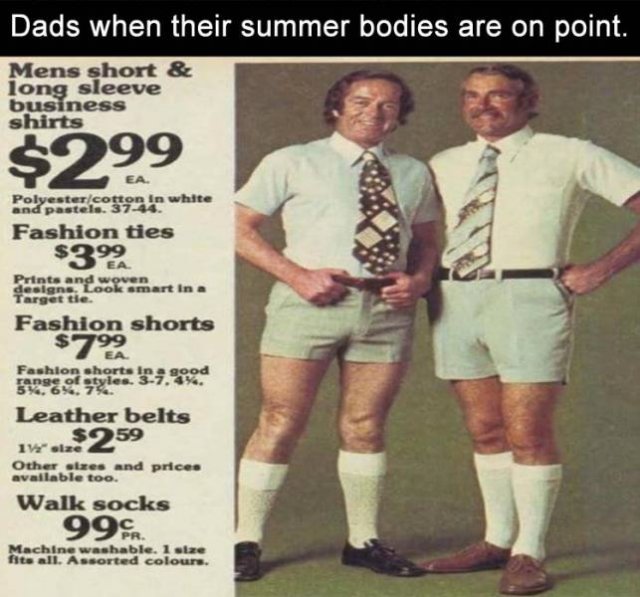 business casual meme - Dads when their summer bodies are on point. Mens short & long sleeve business shirts $299 Polyester cotton white Fashion ties $32 Prints and woven designs, Look smart in a Target tie. Fashion shorts $799 Fashion shorts in a good 592