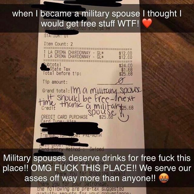 $12.00 $12.00 seca when I became a military spouse I thought I would get free stuff Wtf! Stahun Ut Item Count 2 1 La Crema Chardonnay Gl 1 La Crema Chardonnay Gl ubtotal $24.00 State Tax $1.68 Total before tip $25.68 Tip amount Grand totalIma muutary Spou