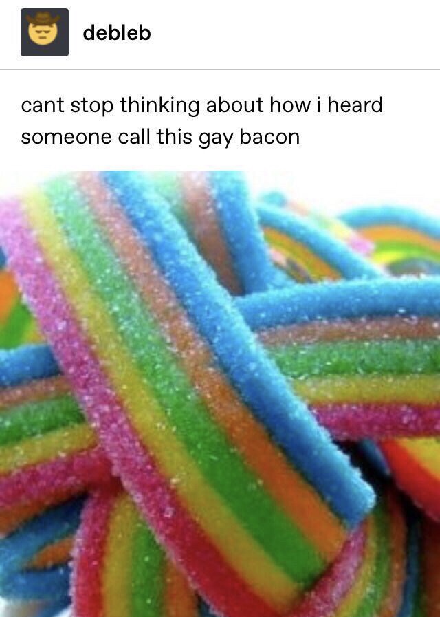 rainbow candy - debleb cant stop thinking about how i heard someone call this gay bacon
