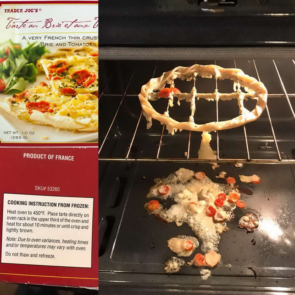 expectations vs reality cooking - Trader Joe'S Tarke on Brie laura A Very French Thin Crus Brie And Tomatoes Net Wt. Io Oz 285 G Product Of France Sku# 53260 Cooking Instruction From Frozen Heat oven to 450F. Place tarte directly on oven rack in the upper