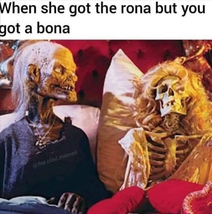 tales from the crypt season 6 dvd - When she got the rona but you got a bona.