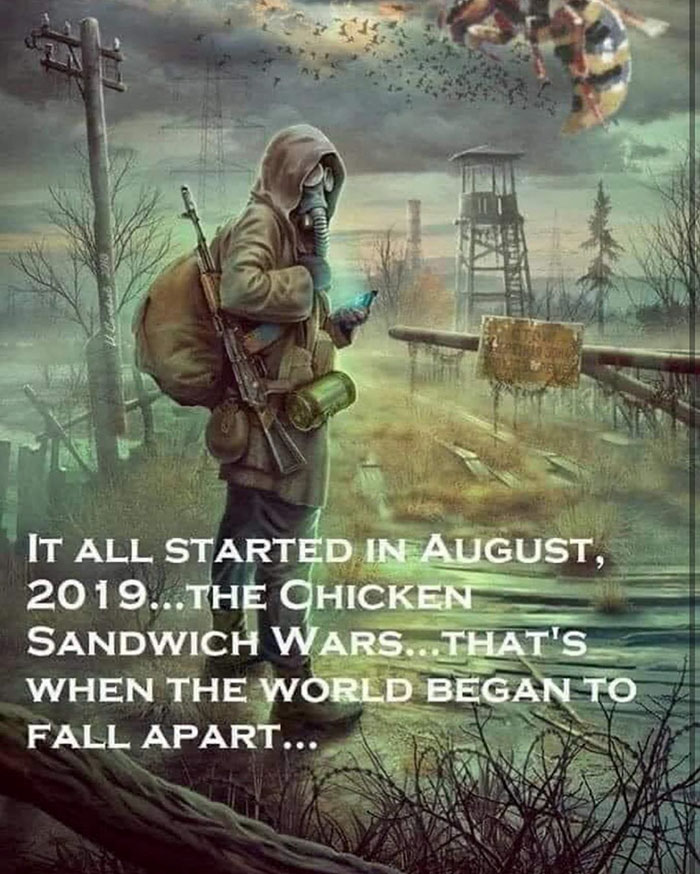 doomsday preppers - It All Started In ... The Chicken Sandwich Wars...That'S When The World Began To Fall Apart...