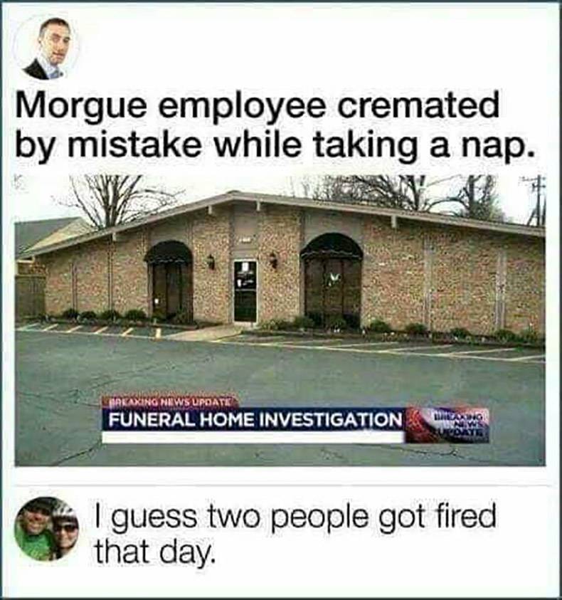 paul houston cremation by mistake - Morgue employee cremated by mistake while taking a nap. Arkaxing News Update Funeral Home Investigation I guess two people got fired that day.