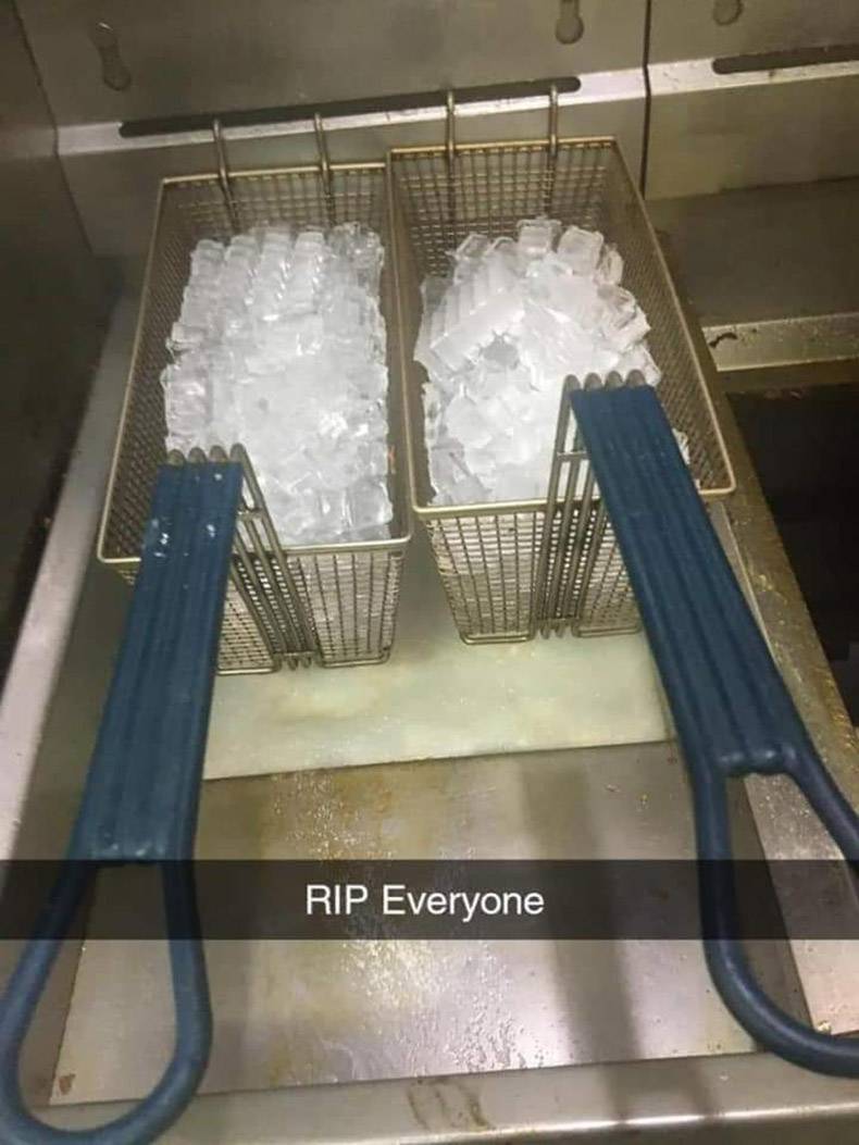 ice in fryer meme - Rip Everyone