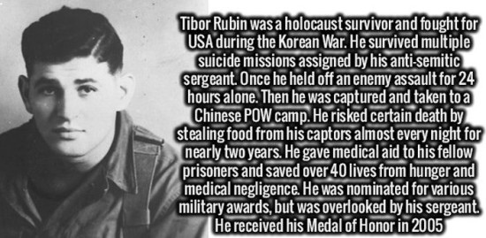 facts that will blow your mind - Tibor Rubin was a holocaust survivor and fought for Usa during the Korean War. He survived multiple suicide missions assigned by his antisemitic Sergeant. Once he held off an enemy assault for 24 hours alone. Then he was c