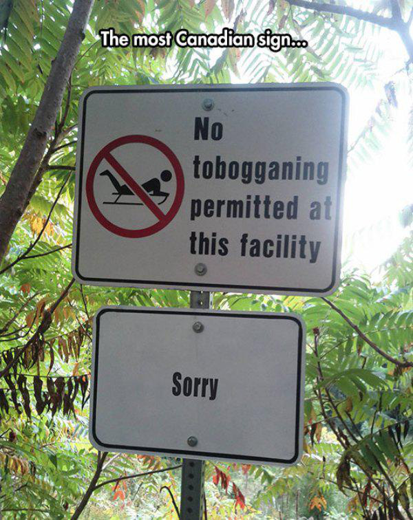 funny canadian signs - The most Canadian sign.co No tobogganing permitted at this facility Ri Sorry