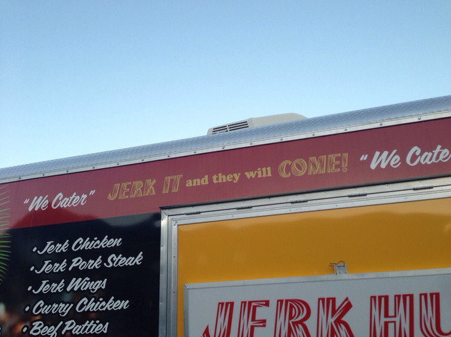 slogan food truck - "We Cater" Derk Nix and they will Come! "We Cate Jerk Chicken Jerk Pork Steak Jerk Wings Carry Chicken "Beef Patties Jerk Hill