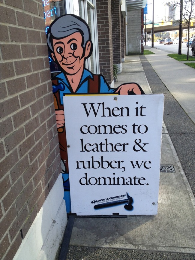 business slogans hilarious - When it comes to leather & rubber, we dominate.