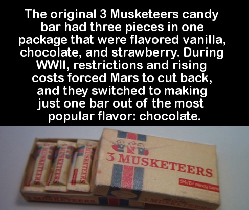 single mom quotes - The original 3 Musketeers candy bar had three pieces in one package that were flavored vanilla, chocolate, and strawberry. During Wwii, restrictions and rising costs forced Mars to cut back, and they switched to making just one bar out