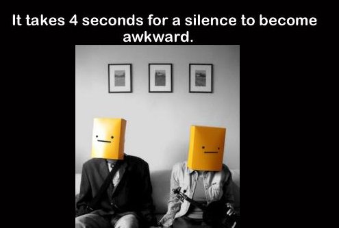 awkward date - It takes 4 seconds for a silence to become awkward. Ooo