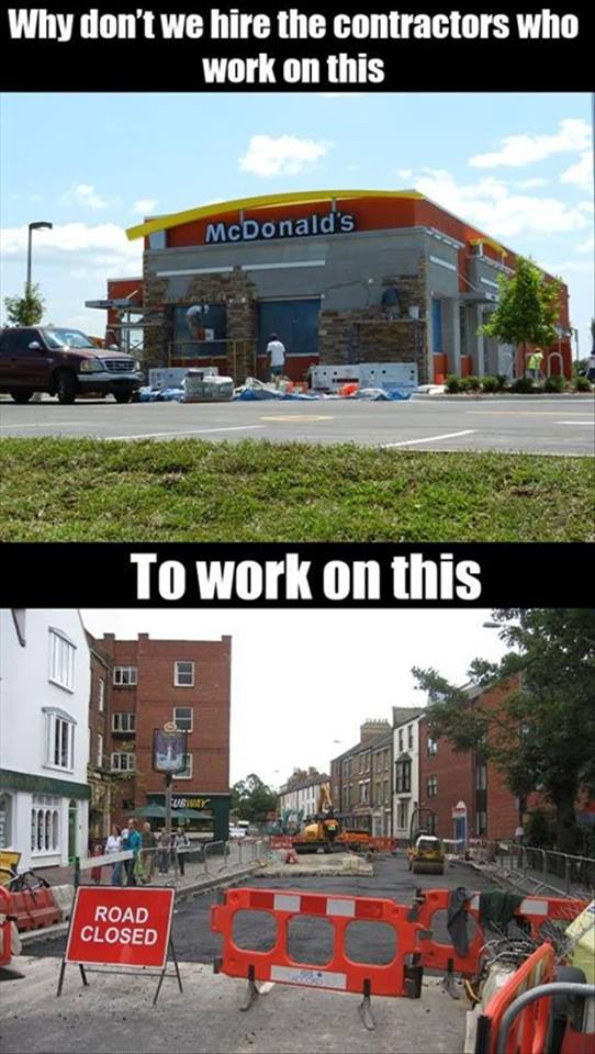 we not funding this memes - Why don't we hire the contractors who work on this McDonald's To work on this Road Closed