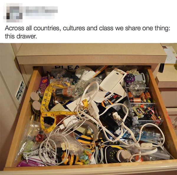 junk drawer - Across all countries, cultures and class we one thing this drawer. 30 29 27 28 16 17