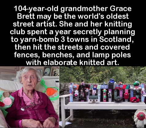 photo caption - 104yearold grandmother Grace Brett may be the world's oldest street artist. She and her knitting club spent a year secretly planning to yarnbomb 3 towns in Scotland, then hit the streets and covered fences, benches, and lamp poles with ela