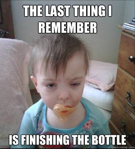 party toddler meme - The Last Thing I Remember Is Finishing The Bottle quickmeme.com