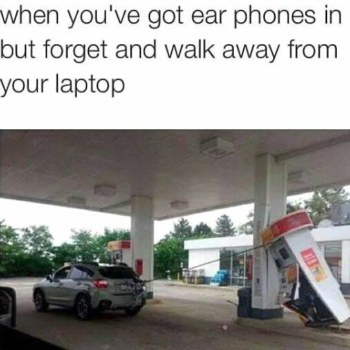 dumb people in gas stations - when you've got ear phones in but forget and walk away from your laptop