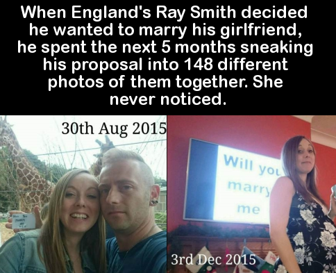 university of east london - When England's Ray Smith decided he wanted to marry his girlfriend, he spent the next 5 months sneaking his proposal into 148 different photos of them together. She never noticed. 30th Will you marry me 3rd