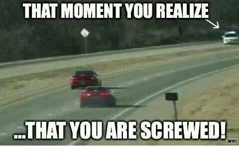 car - That Moment You Realize ...That You Are Screwed!