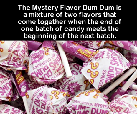 dum dum mystery flavor - The Mystery Flavor Dum Dum is a mixture of two flavors that come together when the end of one batch of candy meets the beginning of the next batch. Cister V Many Bums Dum Ba Anywa Swno Na vnd Usa Spangl Som Stery F Jmovi Soute Cin