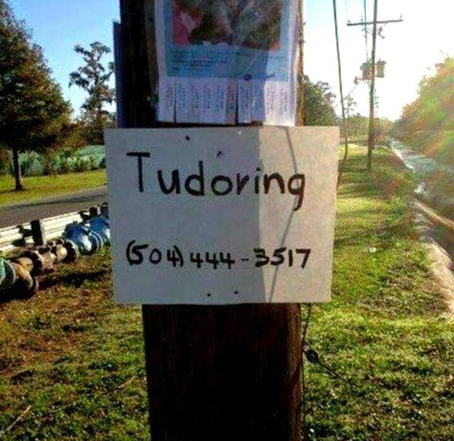 Maybe it's math tutoring... or architectural students need help with the Tudor style? Hey I'm trying to give him the benefit of the doubt!