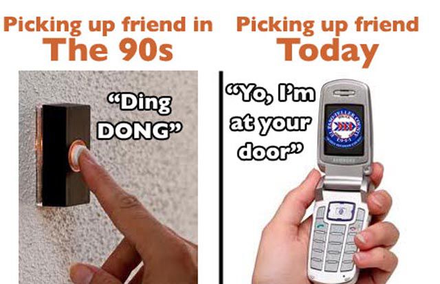 1990s vs today - Picking up friend in The 90s Picking up friend Today coyo, Pm at your door Ding Dong >