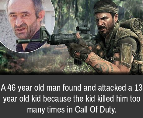 call of duty black ops - A 46 year old man found and attacked a 13 year old kid because the kid killed him too many times in Call Of Duty.