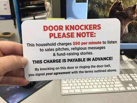 if you knock on my door - Door Knockers Please Note This household charges $50 per minute to listen to sales pitches, religious messages & fundraising stories. This Charge Is Payable In Advance! By knocking on this door or ringing the door bell, you signa