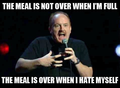 funny thanksgiving meme - The Meal Is Not Over When I'M Full The Meal Is Over When I Hate Myself