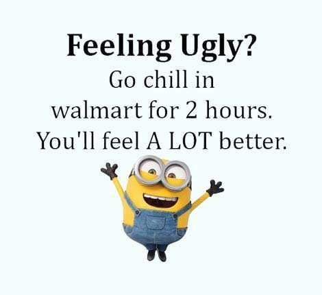 cartoon - Feeling Ugly? Go chill in walmart for 2 hours. You'll feel A Lot better.