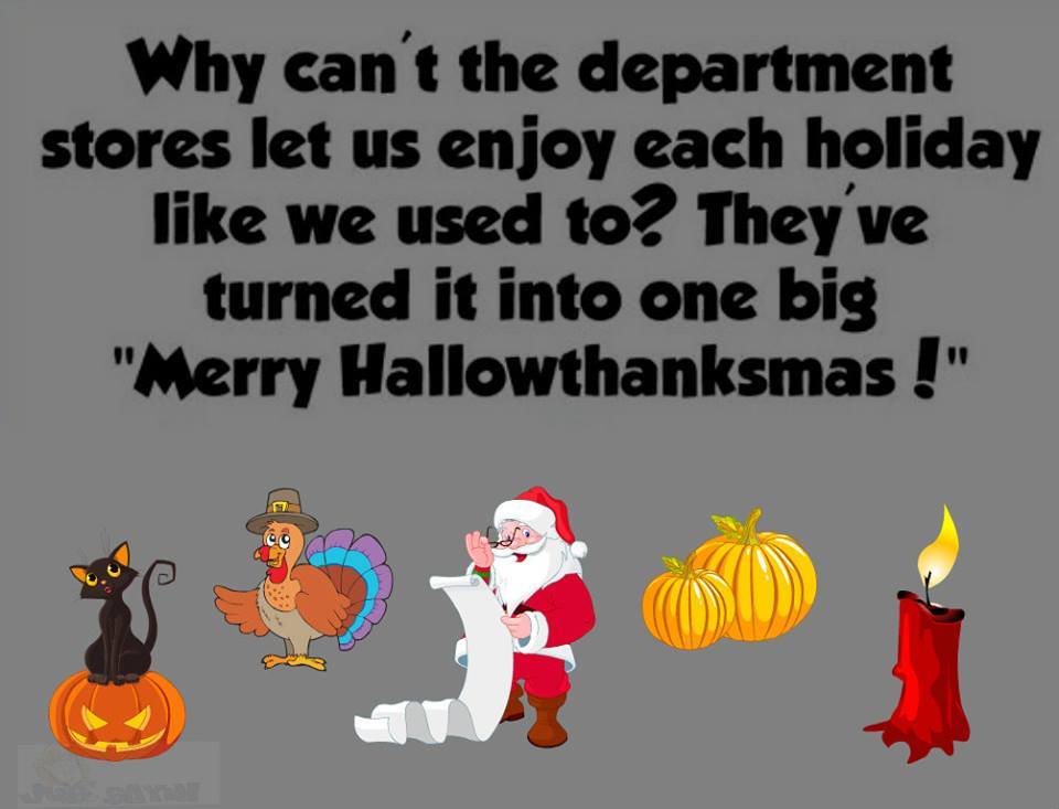 cartoon - Why can't the department stores let us enjoy each holiday we used to? Theyve turned it into one big "Merry Hallowthanksmas !"