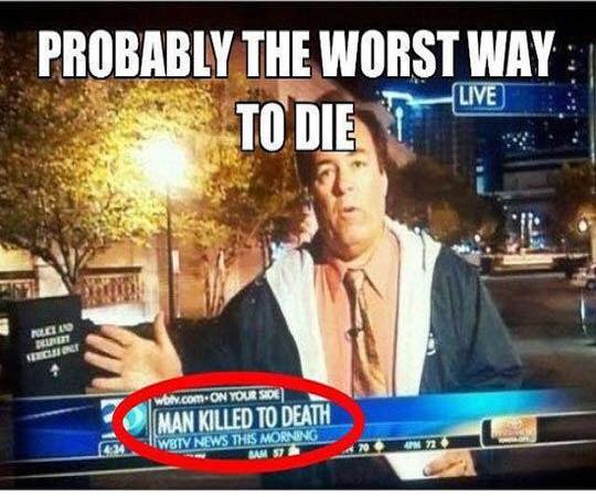 worst way to die meme - Probably The Worst Way Live To Due Rece Net wbh.com.On Your Side Man Killed To Death Iwbtv News The Morning