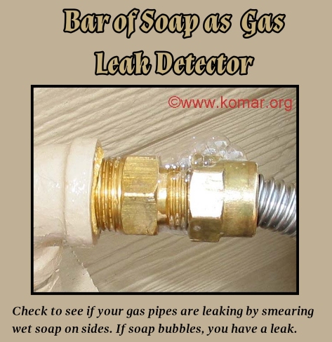 gas leak detector - Barof Soap as Gas Leak Detector Check to see if your gas pipes are leaking by smearing wet soap on sides. If soap bubbles, you have a leak.