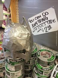 Duct tape fixes everything