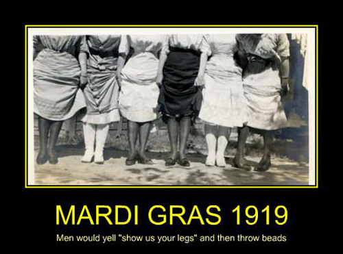 happy mardi gras meme - Mardi Gras 1919 Men would yell "show us your legs" and then throw beads