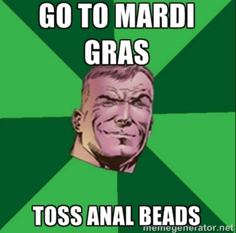 mardi gras funny memes - Go To Mardi Gras Toss Anal Beads memegenerator.net