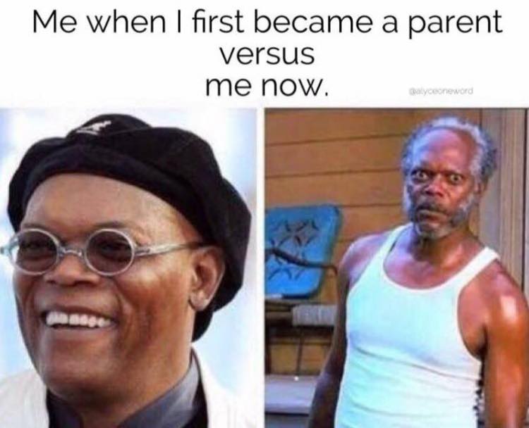 samuel l jackson work meme - Me when I first became a parent versus me now. Dalyceoneword