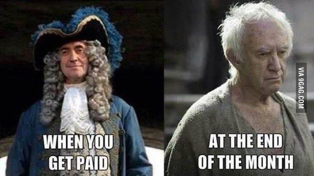 funny game of thrones memes - Via 9GAG.Com When You Get Paid At The End Of The Month