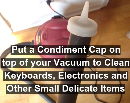 Life hack - Put a Condiment Cap on top of your Vacuum to Clean Keyboards, Electronics and Other Small Delicate Items