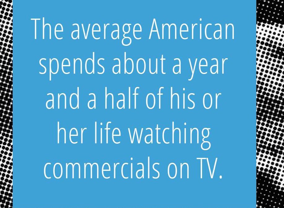 pattern - The average American spends about a year and a half of his or her life watching commercials on Tv.