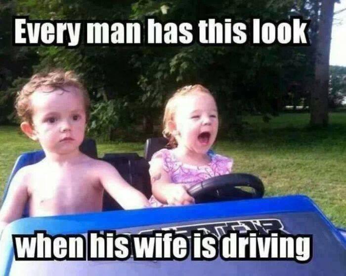 relationship meme of funny bad driver memes Every man has this look when his wife is driving
