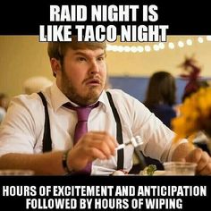 jiu jitsu jokes - Raid Night Is Taco Night Hours Of Excitement And Anticipation ed By Hours Of Wiping