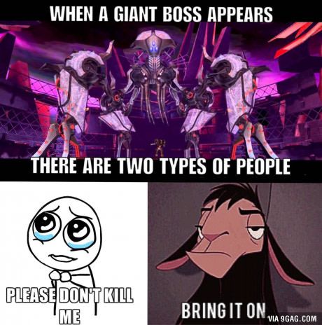 there are two types of people - When A Giant Boss Appears There Are Two Types Of People Please Don'T Kill Me Bring It On. Via 9GAG.Com