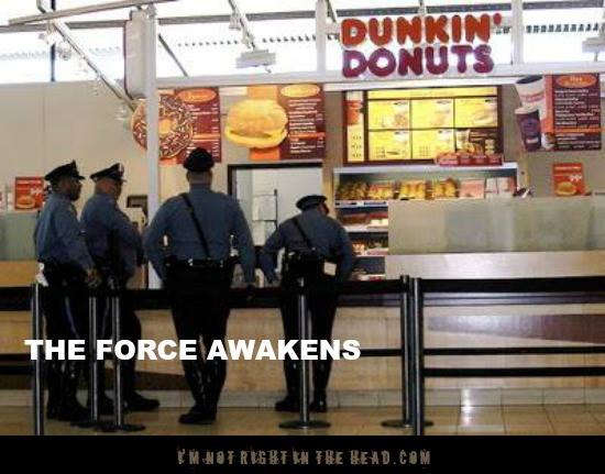 funny police cops at dunkin donuts - Oba Dunkin Donuts The Force Awakens Im Not Rugbtw Be Bead.Com
