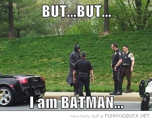 funny police police batman - But...But. Tam Batman more funny stuff at Funnyasduck.Net