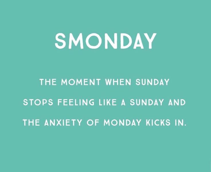 sunday night sunday meme - Smonday The Moment When Sunday Stops Feeling A Sunday And The Anxiety Of Monday Kicks In.