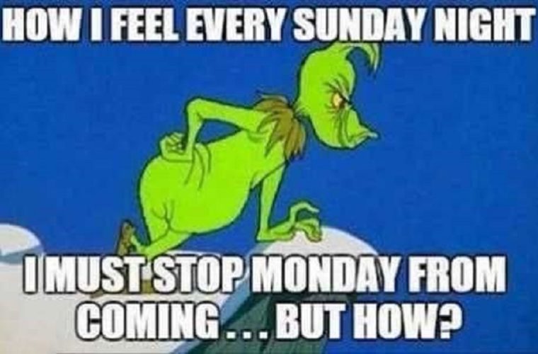 have to stop monday from coming - How I Feel Every Sunday Night Must Stop Monday From Coming ...But How?