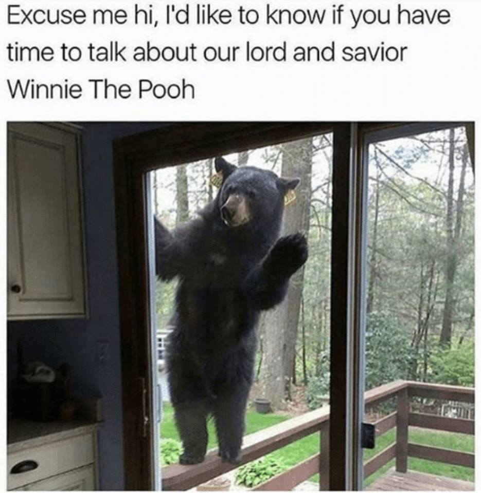 talk about our lord and savior memes - Excuse me hi, I'd to know if you have time to talk about our lord and savior Winnie The Pooh