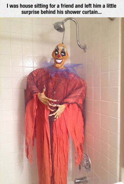 pranks definition - I was house sitting for a friend and left him a little surprise behind his shower curtain...